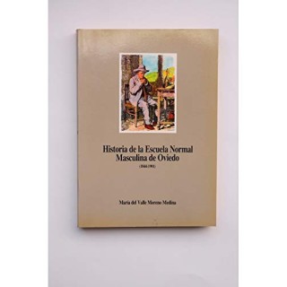 Historia de la Escuela Normal Masculina de Oviedo (1844-1901).
